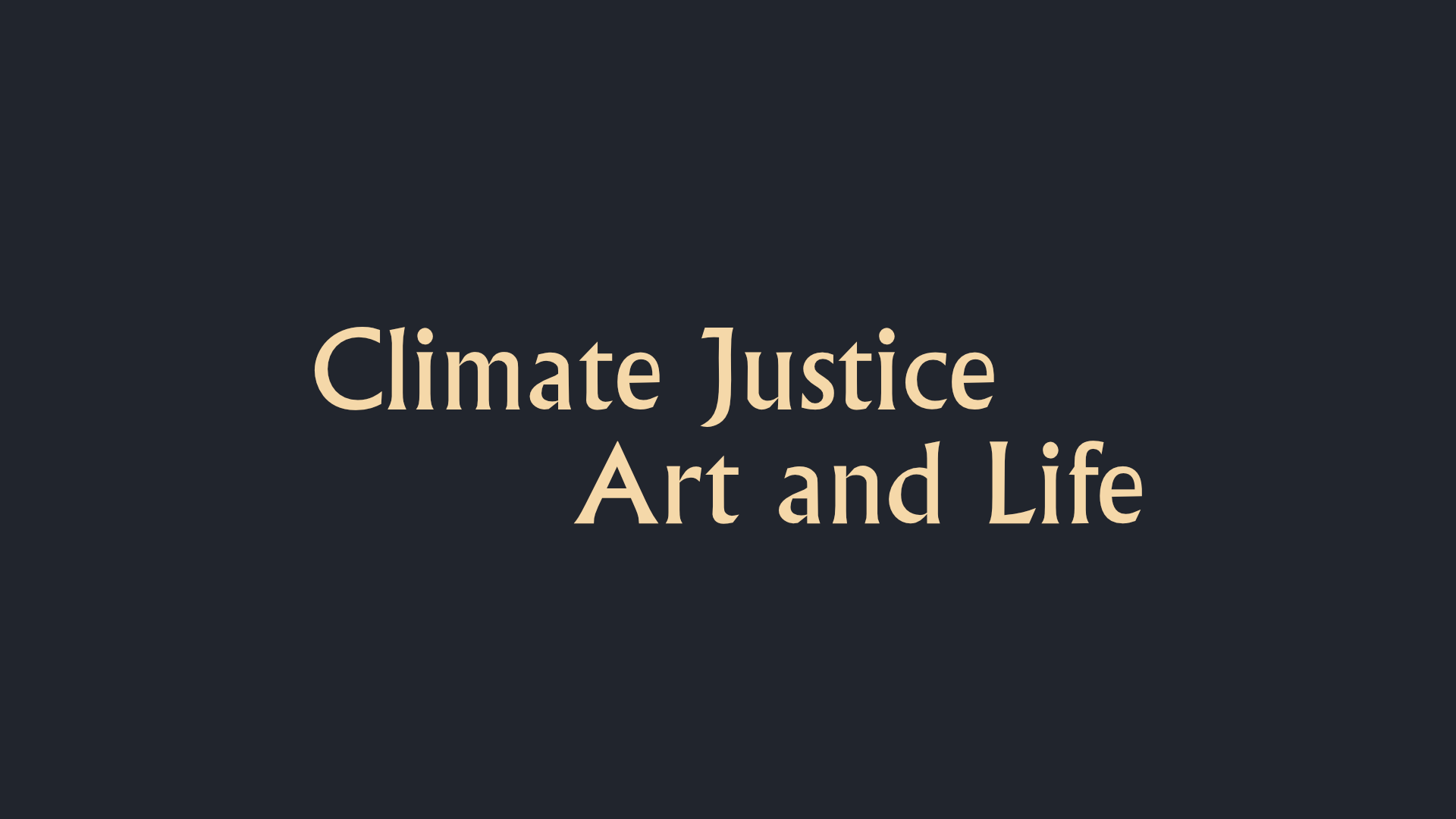 Climate Justice, Art and Life